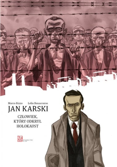 Jan Karski. Człowiek, który odkrył Holocaust Rizzo Marco, Bonaccorso Lelio
