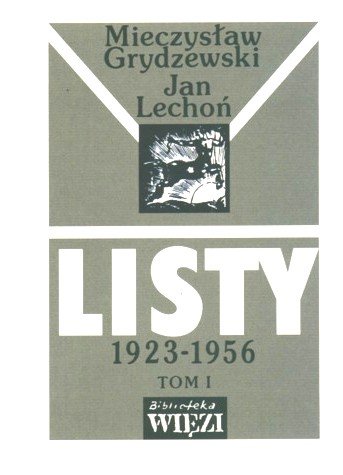 Jan Lechoń. Listy 1923-1956 Grydzewski Mieczysław, Lechoń Jan