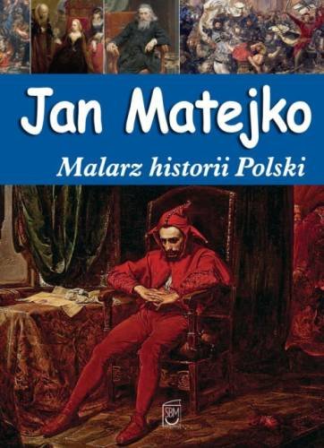 Jan Matejko. Malarz historii Polski Babiarz Joanna