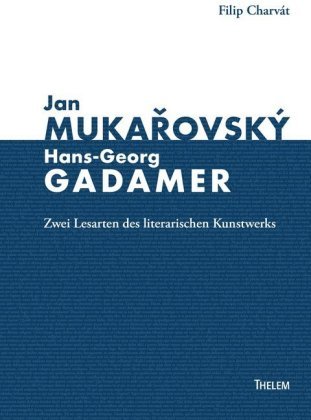 Jan Mukarovský und Hans-Georg Gadamer Thelem Universitätsverlag
