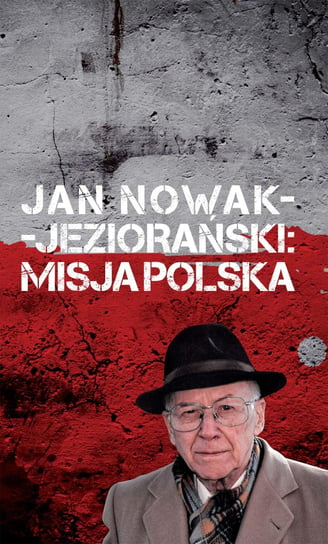 Jan Nowak-Jeziorański - Misja Polska Opracowanie zbiorowe
