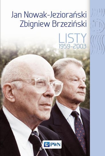 Jan Nowak Jeziorański, Zbigniew Brzeziński. Listy 1959-2003 Platt Dobrosława
