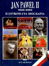 Jan Paweł II 1920-2005. Ilustrowana Biografia Nowak Andrzej