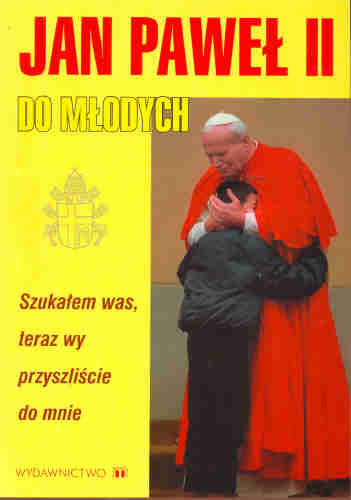Jan Paweł II do młodych Jan Paweł II