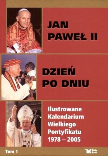 Jan Paweł II Dzień po Dniu Turowski Gabriel, Sosnowska Jolanta, Bujak Adam