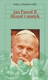 Jan Paweł II. Filozof i mistyk Zdybicka Zofia