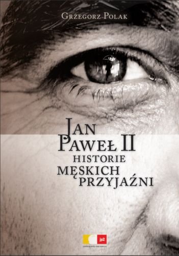 Jan Paweł II. Historie męskich przyjaźni Polak Grzegorz
