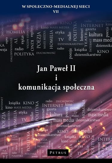 Jan Paweł II i komunikacja społeczna Opracowanie zbiorowe