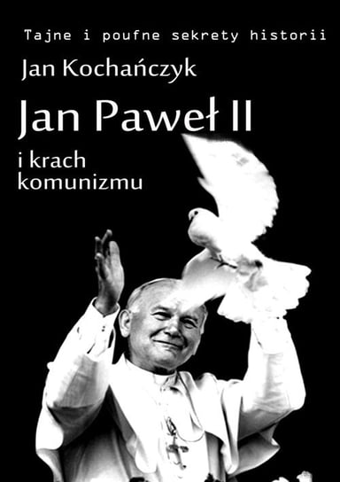 Jan Paweł II i krach komunizmu Kochańczyk Jan