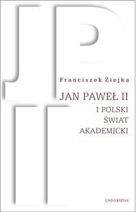 Jan Paweł II i polski świat akademicki Ziejka Franciszek