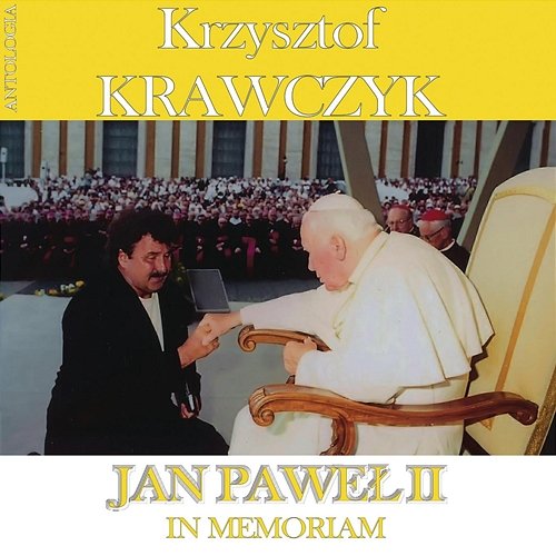 Jan Paweł II - In Memoriam (Krzysztof Krawczyk Antologia) Krzysztof Krawczyk