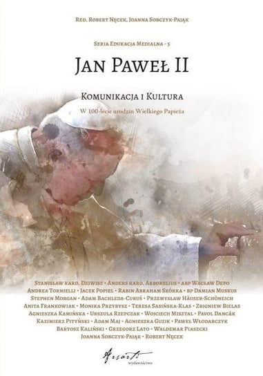 Jan Paweł II. Komunikacja i kultura Opracowanie zbiorowe