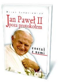 Jan Paweł II Poza Protokołem Latasiewicz Marek