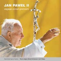 Jan Paweł II Sięgając Poza Granicami Opracowanie zbiorowe