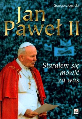 Jan Paweł II. Starałem się Mówić za Was Łęcicki Grzegorz