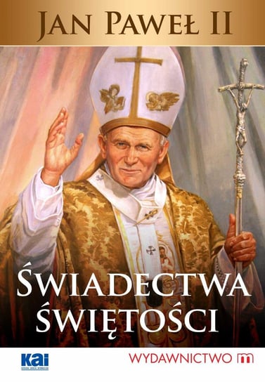 Jan Paweł II. Świadectwa świętości Tasiemski Stanisław