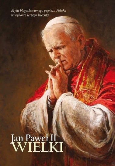 Jan Paweł II Wielki Klechta Jerzy