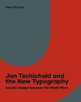 Jan Tschichold and the New Typography: Graphic Design Between the World Wars Stirton Paul
