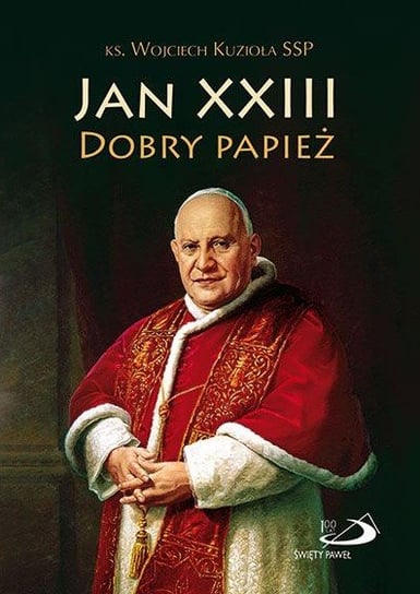 Jan XXIII. Dobry papież Kuzioła Wojciech