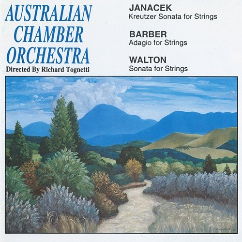 Janacek: Kreutzer Sonata for Strings / Barber: Adagio for Strings / Walton: Sonata for Strings Australian Chamber Orchestra, Richard Tognetti