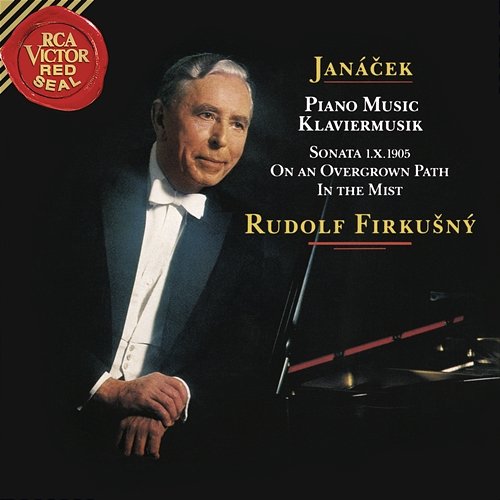 Janacek: Piano Sonata 1.X.1905, On the Overgrown Path & In the Mists Rudolf Firkusny