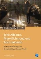 Jane Addams, Mary Richmond und Alice Salomon Braches-Chyrek Rita