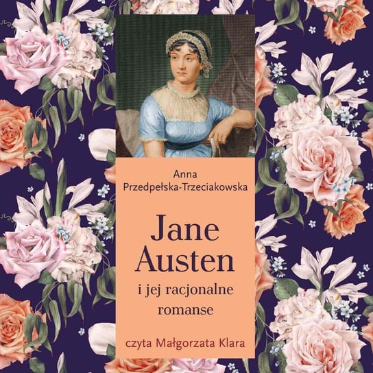 Jane Austen i jej racjonalne romanse Przedpełska-Trzeciakowska Anna