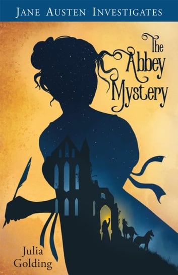 Jane Austen Investigates. The Abbey Mystery Golding Julia