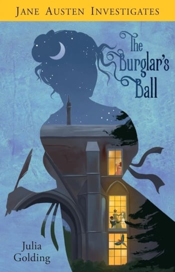 Jane Austen Investigates. The Burglars Ball Golding Julia