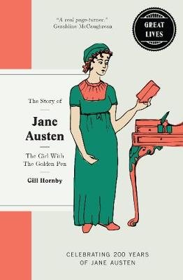 Jane Austen: The girl with the golden pen Gill Hornby