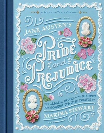 Jane Austens Pride and Prejudice: A Book-to-Table Classic Austen Jane