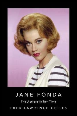 Jane Fonda: The Actress in Her Time Fred Lawrence Guiles