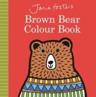 Jane Foster's Brown Bear Colour Book Foster Jane