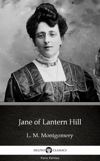 Jane of Lantern Hill by L. M. Montgomery (Illustrated) Montgomery Lucy Maud
