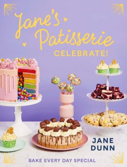 Jane's Patisserie Celebrate!: Bake every day special Dunn Jane