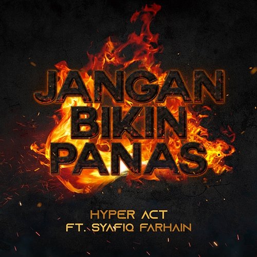 Jangan Bikin Panas Hyper Act feat. Syafiq Farhain