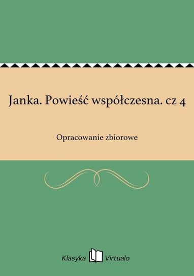 Janka. Powieść współczesna. cz 4 Opracowanie zbiorowe