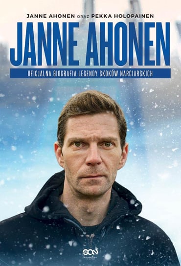Janne Ahonen. Oficjalna biografia legendy skoków narciarskich Ahonen Janne, Holopainen Pekka