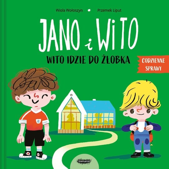 Jano i Wito. Wito idzie do żłobka Wołoszyn Wiola, Liput Przemysław