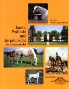 Janow Podlaski und die polnische Araberzucht Flade Johannes Erich