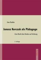 Janusz Korczak als Pädagoge Radtke Uwe