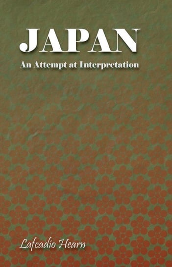 Japan - An Attempt at Interpretation Hearn Lafcadio