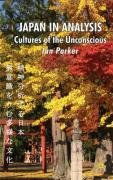 Japan in Analysis: Cultures of the Unconscious Parker I.