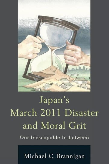 Japan's March 2011 Disaster and Moral Grit Brannigan Michael C.