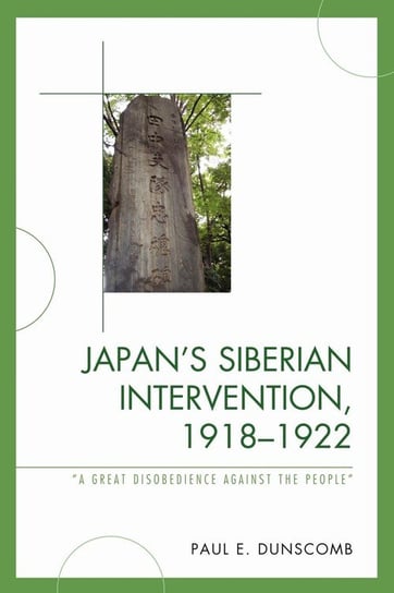Japan's Siberian Intervention, 1918-1922 Dunscomb Paul E.