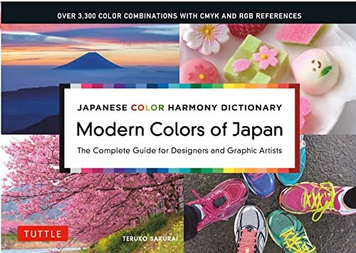 Japanese Color Harmony Dictionary: Modern Colors of Japan: The Complete Guide for Designers and Grap Teruko Sakurai