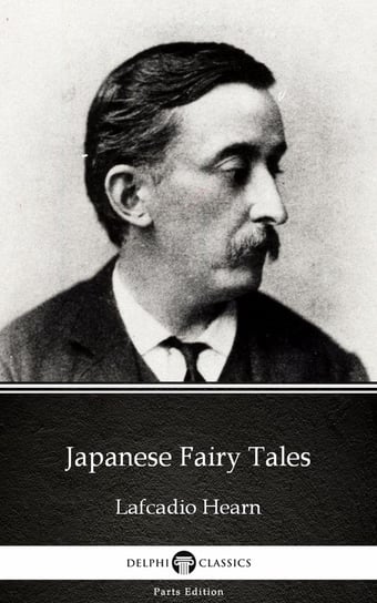Japanese Fairy Tales by Lafcadio Hearn (Illustrated) Hearn Lafcadio