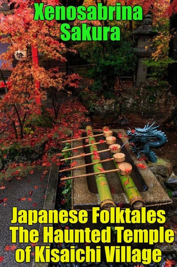 Japanese Folktales The Haunted Temple of Kisaichi Village - ebook epub Xenosabrina Sakura