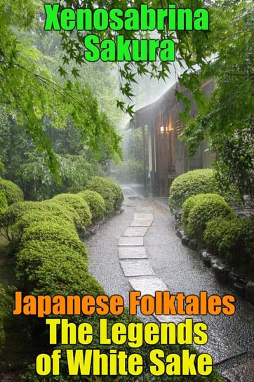 Japanese Folktales The Legends of White Sake Xenosabrina Sakura