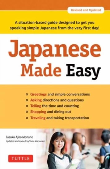 Japanese Made Easy: A situation-based guide designed to get you speaking simple Japanese from the ve Tazuko Ajiro Monane